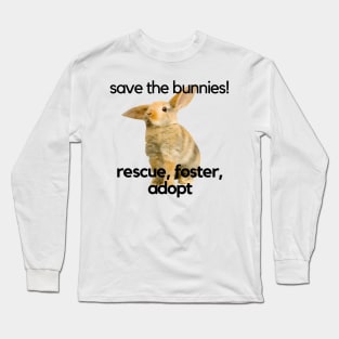 BUnnies - rescue, foster, adopt! Long Sleeve T-Shirt